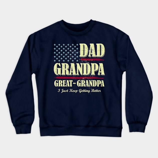 Dad Grandpa Great Grandpa I Just Keep Getting Better Vintage Crewneck Sweatshirt by CreativeSalek